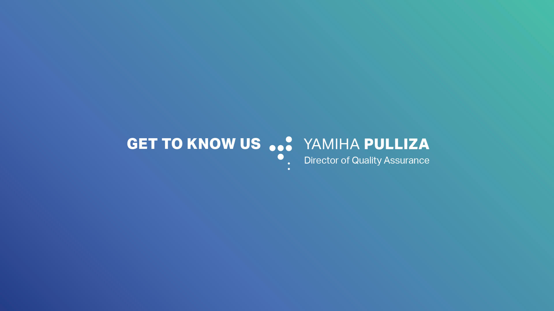 Get to Know Us: Yamiha Pulliza, Director of Quality Assurance