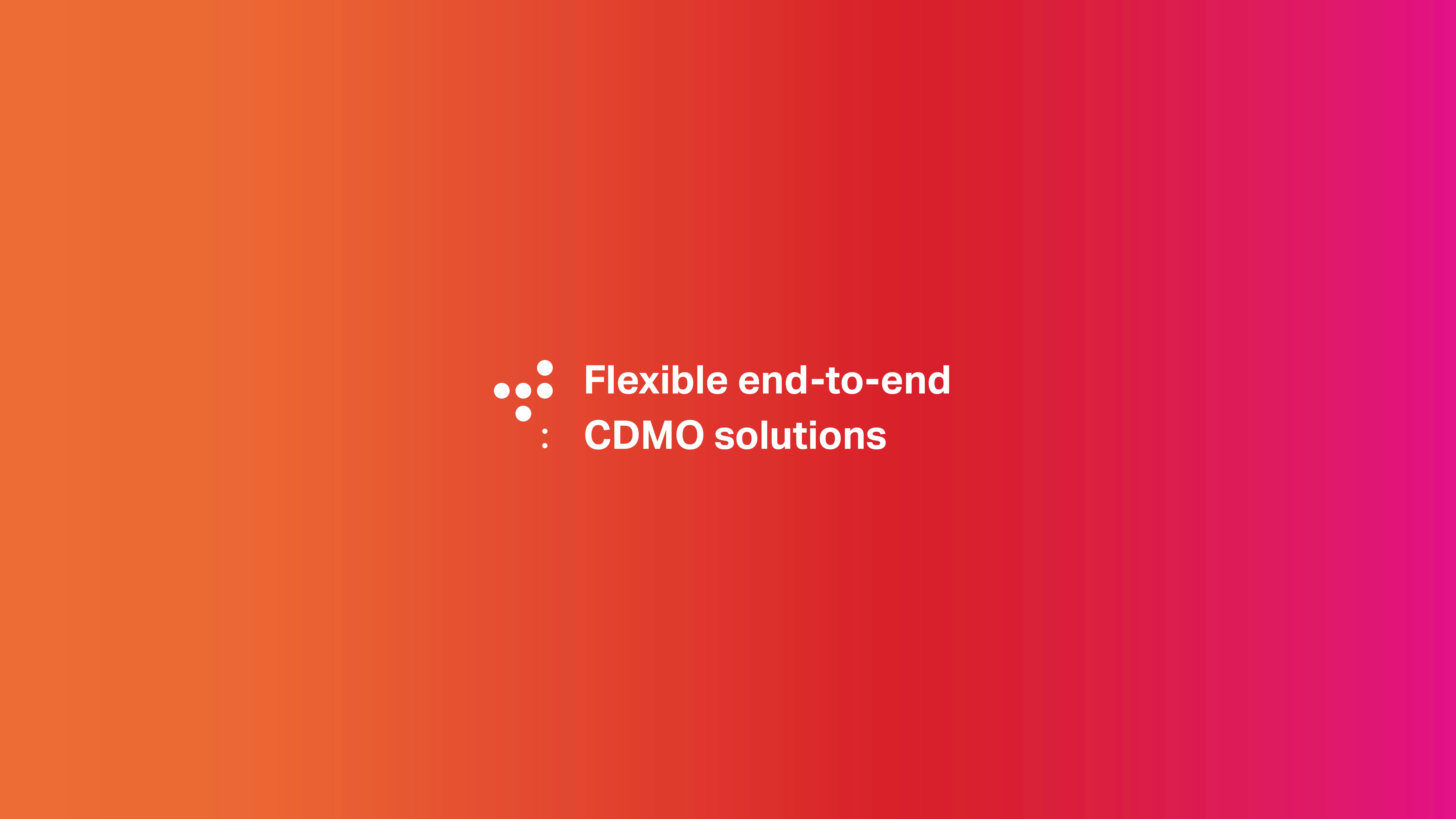 Flexibile end-to-end CDMO solutions