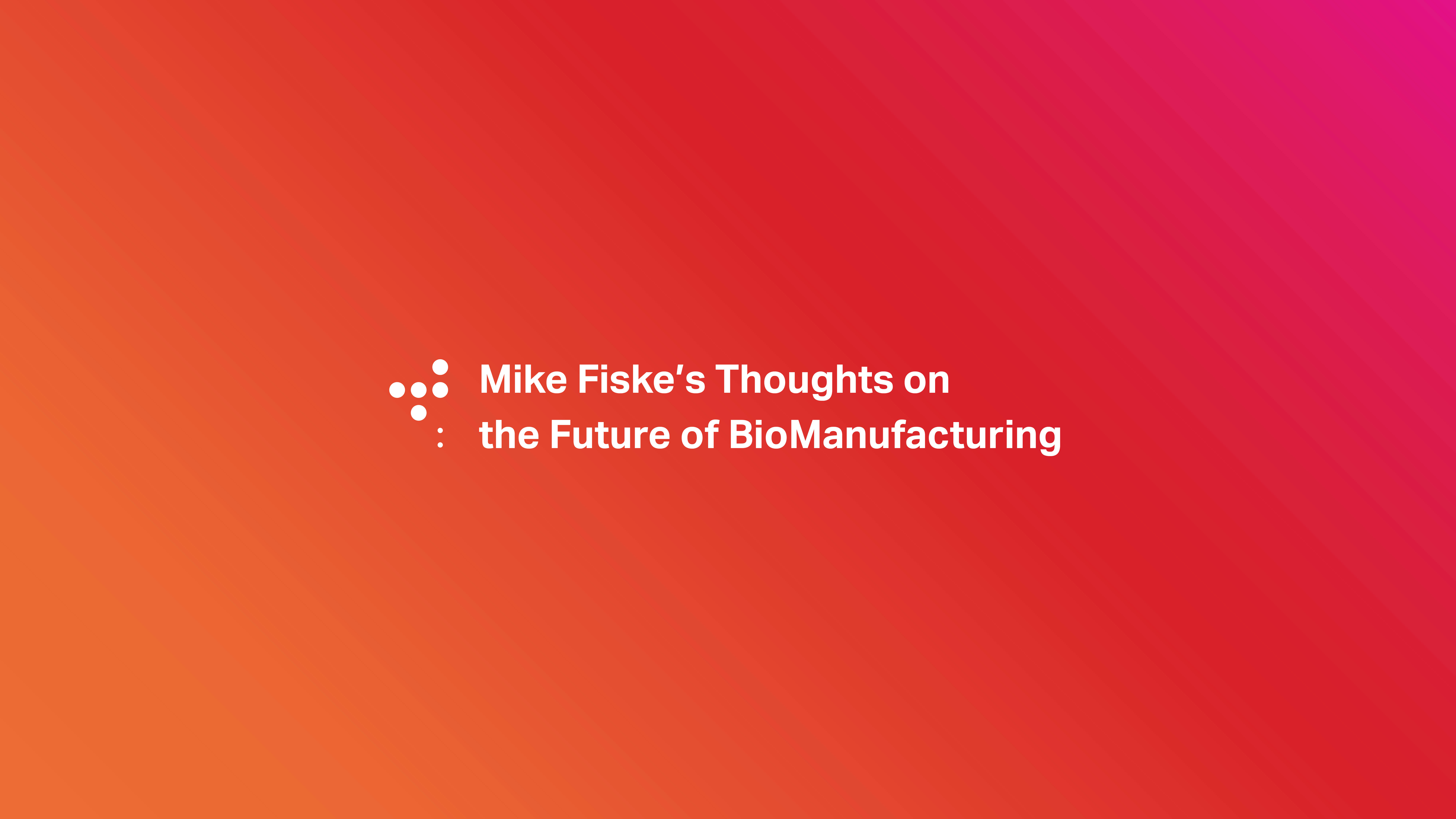 Get to Know Us: Mike Fiske, Vice President of Manufacturing Services